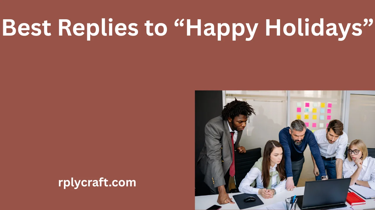 Best Replies to “Happy Holidays”