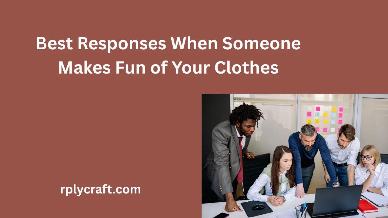 Best Responses When Someone Makes Fun of Your Clothes