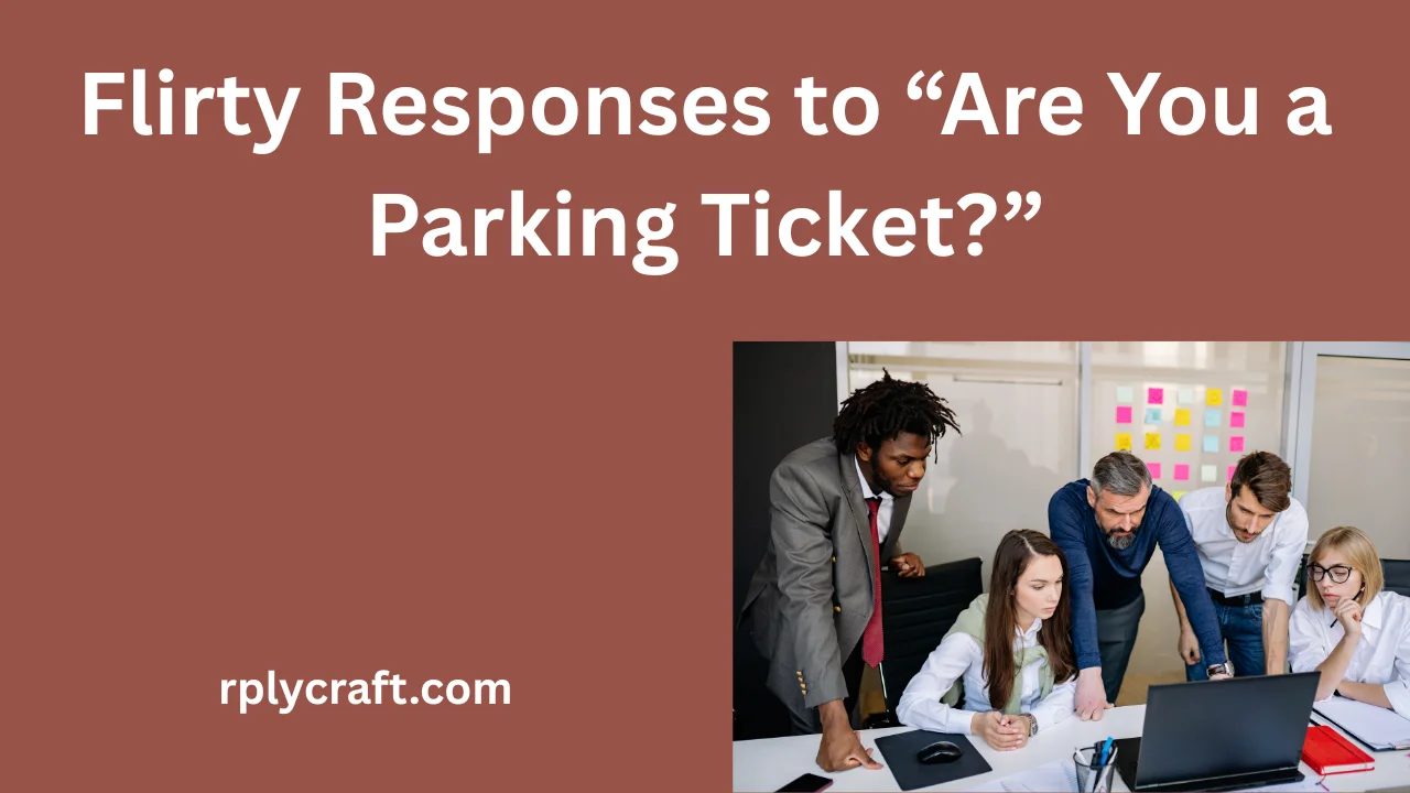 Flirty Responses to “Are You a Parking Ticket?”
