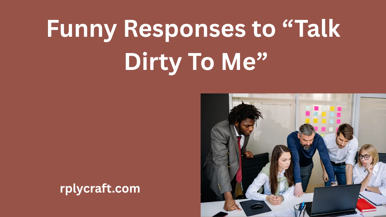 Funny Responses to “Talk Dirty To Me”