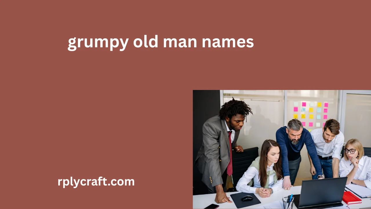 grumpy old man names