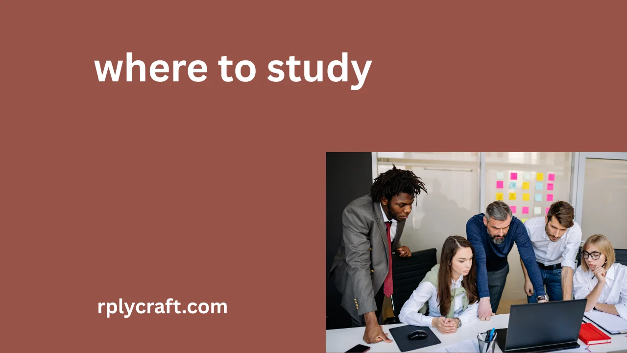 where to study