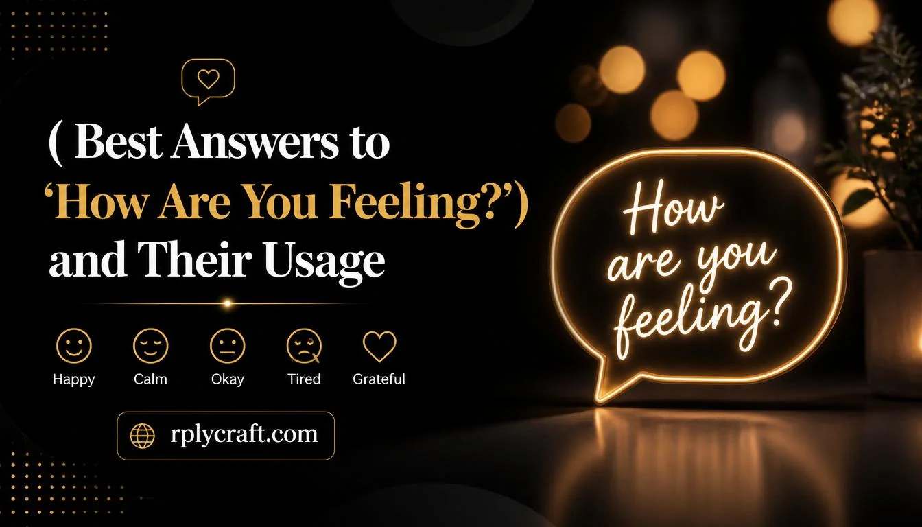 Best Answers to ‘How Are You Feeling?’