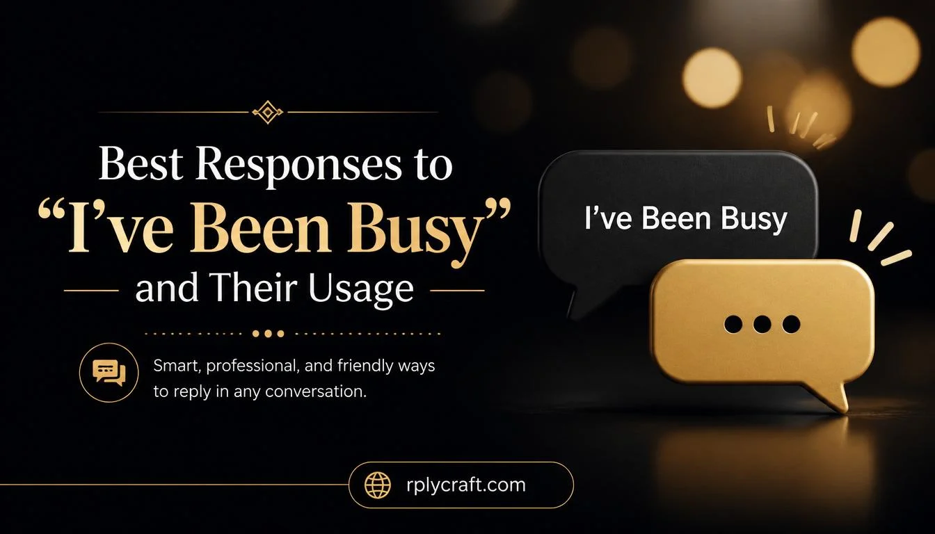 Best Responses to “I’ve Been Busy