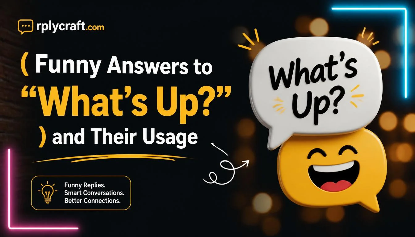 Funny Answers to “What’s Up?”