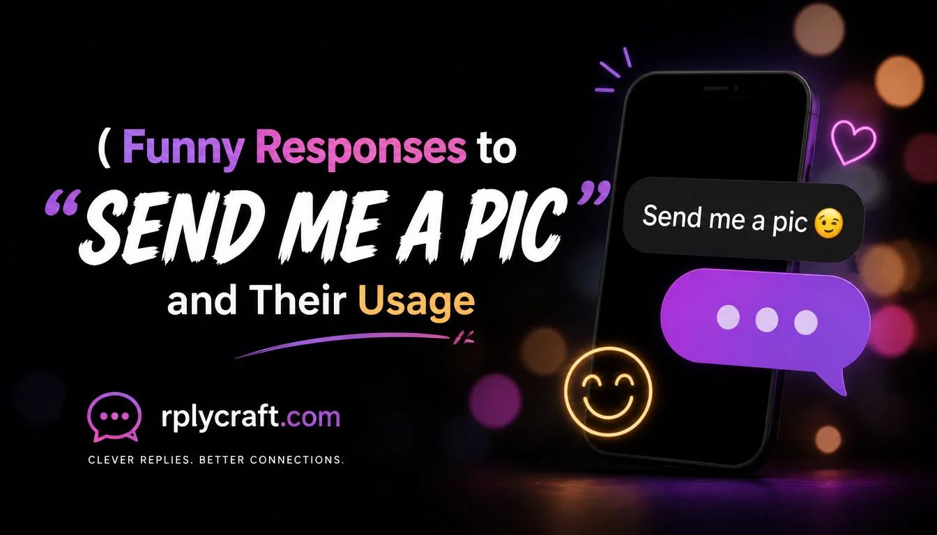 Funny Responses to “Send Me a Pic”