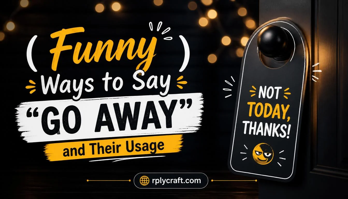 Funny Ways to Say “Go Away”