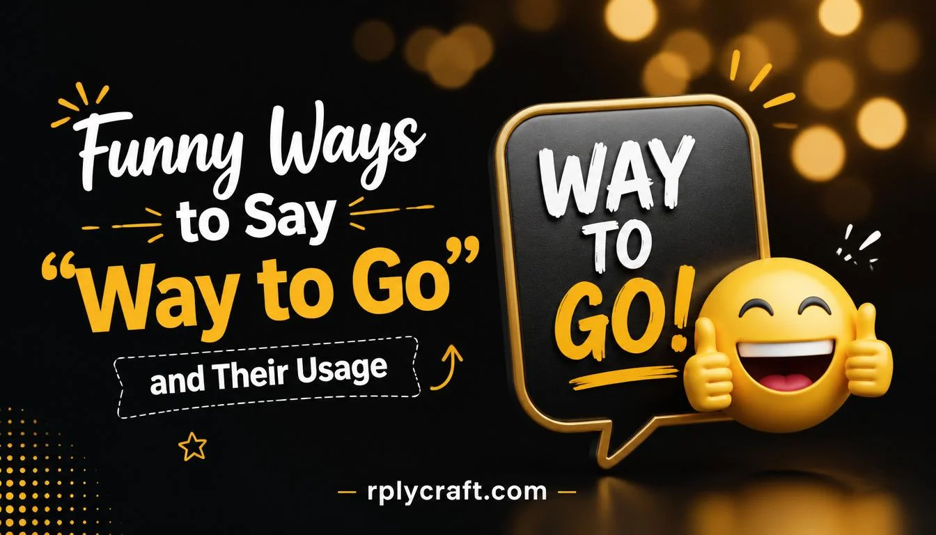 Funny Ways to Say “Way to Go”