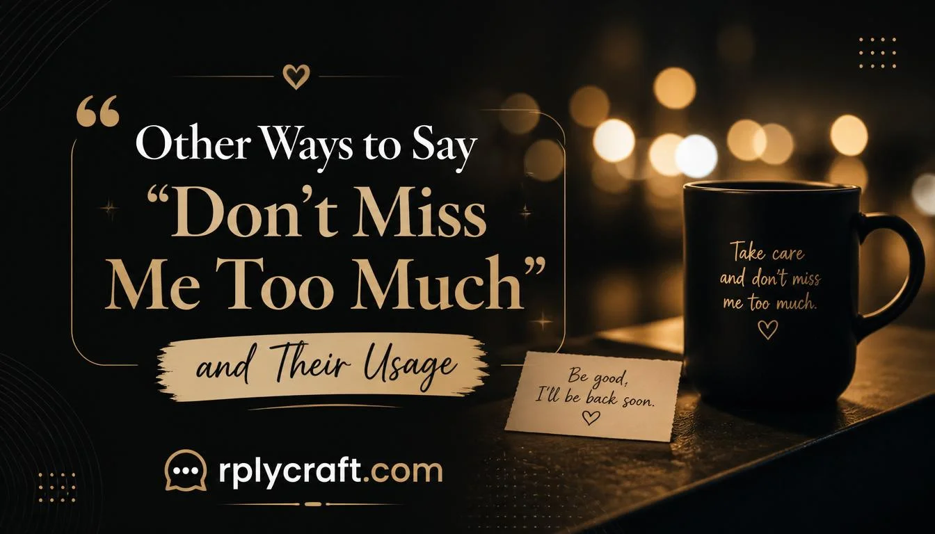 Other Ways to Say “Don’t Miss Me Too Much