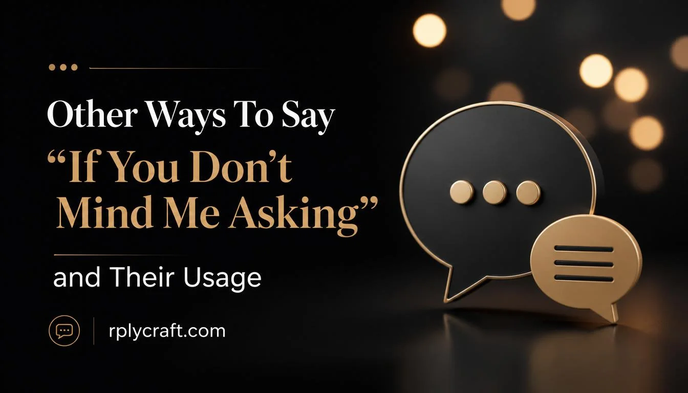 Other Ways To Say “If You Don’t Mind Me Asking”