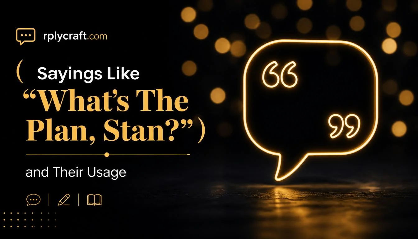 Sayings Like âWhatâs The Plan, Stan?â